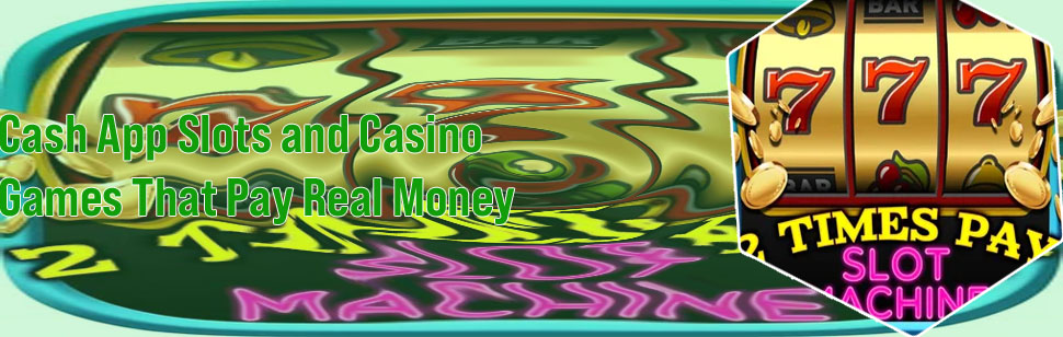 Slot machine apps that pay real cash